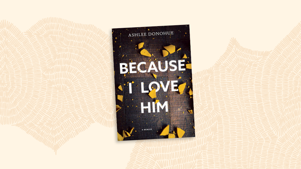 Because I love Him (2024) by Ashlee Donohue